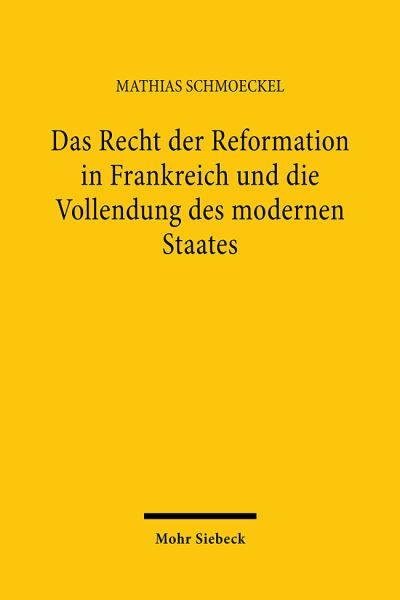 N Frankreich Und Die Vollendung Des Modernen Staates - Mathias Schmoeckel - Books - Mohr Siebeck - 9783161632983 - June 6, 2024