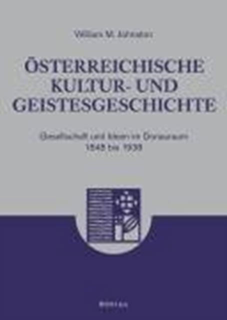 Cover for William M. Johnston · OEsterreichische Kultur- und Geistesgeschichte: Gesellschaft und Ideen im Donauraum 1848 bis 1938 (Hardcover Book) (2006)