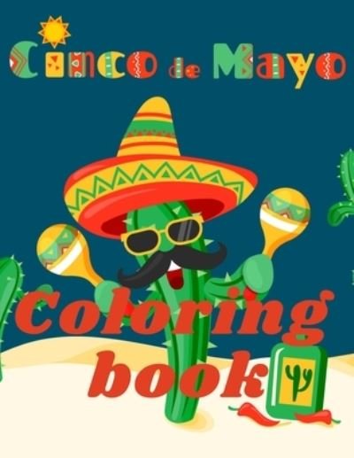 Cover for Cristie Jameslake · Cinco de Mayo Coloring Book.Stunning Coloring Book for Teens and Adults. Love for Mexico! (Paperback Book) (2021)