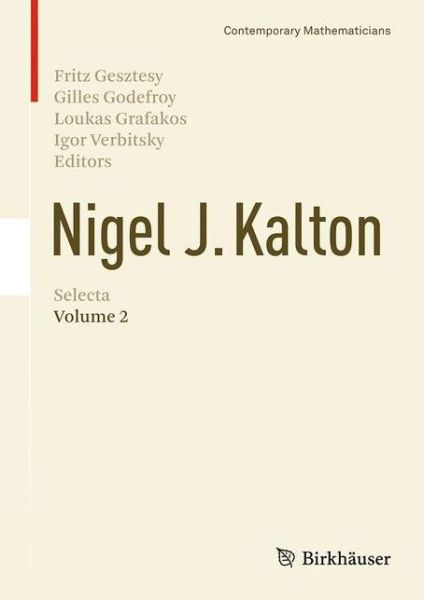 Nigel J. Kalton Selecta: Volume 2 - Contemporary Mathematicians -  - Książki - Birkhauser Verlag AG - 9783319187983 - 19 lipca 2016