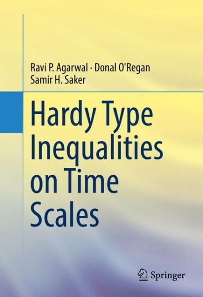 Cover for Ravi P. Agarwal · Hardy Type Inequalities on Time Scales (Gebundenes Buch) [1st ed. 2016 edition] (2016)