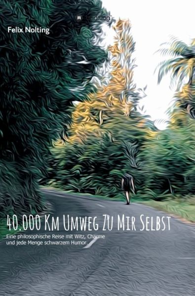 Cover for Nolting · 40.000 Kilometer Umweg Zu Mir S (Book) (2020)