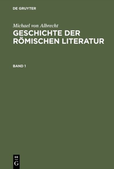 Geschichte Der Roemischen Literatur: Von Andronicus Bis Boethius. Mit Berucksichtigung Ihrer Bedeutung Fur Die Neuzeit - Michael von Albrecht - Books - de Gruyter - 9783598111983 - January 14, 1994