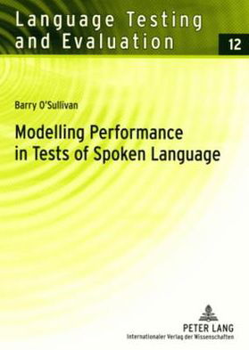 Cover for Barry O'Sullivan · Modelling Performance in Tests of Spoken Language - Language Testing and Evaluation (Taschenbuch) [New edition] (2007)