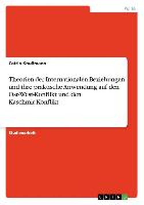 Cover for Catrin Knussmann · Theorien Der Internationalen Beziehungen Und Ihre Praktische Anwendung Auf den Ost-west-konflikt Und den Kaschmir-konflikt (Paperback Book) [German edition] (2007)