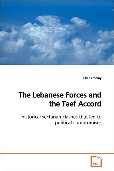 Cover for Elie Ferneiny · The Lebanese Forces and the Taef Accord: Historical Sectarian Clashes That Led to Political Compromises (Paperback Bog) (2009)