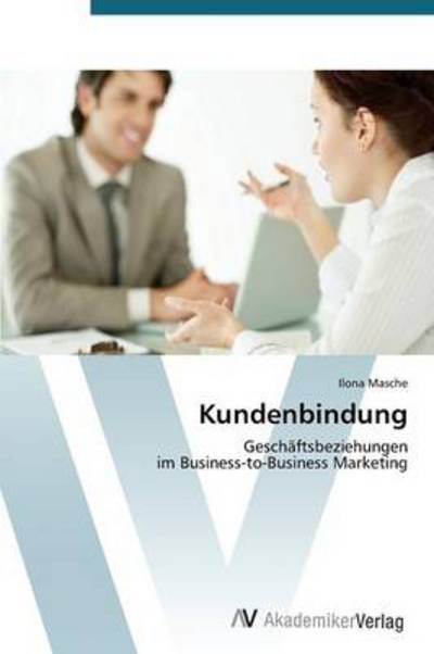 Cover for Ilona Masche · Kundenbindung: Geschäftsbeziehungen  Im Business-to-business Marketing (Paperback Bog) [German edition] (2012)