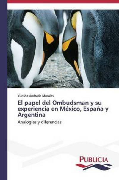 Cover for Yurisha Andrade Morales · El Papel Del Ombudsman Y Su Experiencia en México, España Y Argentina (Taschenbuch) [Spanish edition] (2013)