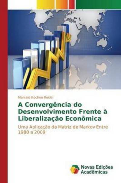 Cover for Kochen Reidel Marcelo · A Convergencia Do Desenvolvimento Frente a Liberalizacao Economica (Pocketbok) (2015)