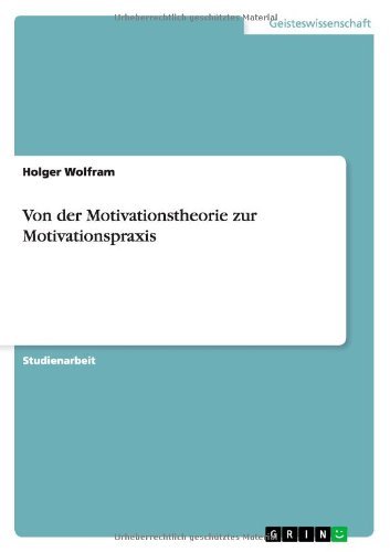 Von der Motivationstheorie zur - Wolfram - Bøger - GRIN Verlag - 9783640719983 - 12. oktober 2010