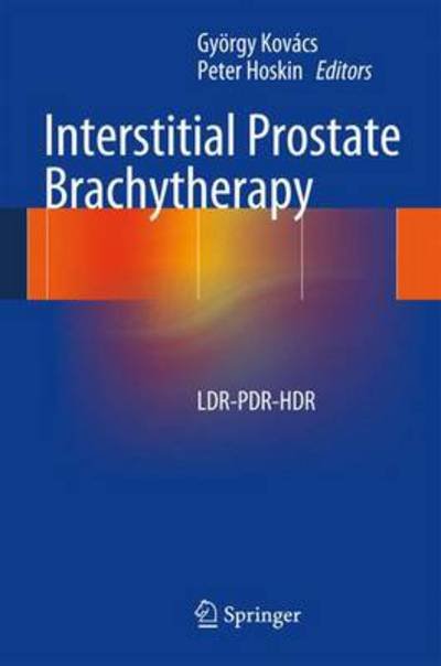 Cover for Gyorgy Kovacs · Interstitial Prostate Brachytherapy: LDR-PDR-HDR (Innbunden bok) [2013 edition] (2013)