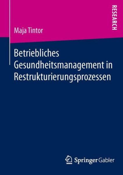 Cover for Maja Tintor · Betriebliches Gesundheitsmanagement in Restrukturierungsprozessen (Paperback Book) (2015)