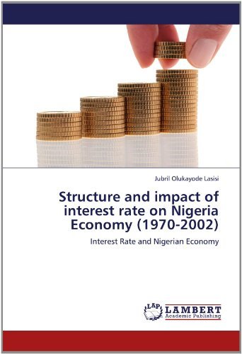 Cover for Jubril Olukayode Lasisi · Structure and Impact of Interest Rate on Nigeria Economy (1970-2002): Interest Rate and Nigerian Economy (Paperback Book) (2012)