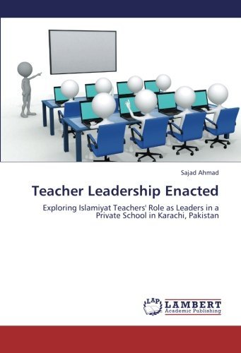 Cover for Sajad Ahmad · Teacher Leadership Enacted: Exploring Islamiyat Teachers' Role As Leaders in a Private School in Karachi, Pakistan (Paperback Bog) (2012)