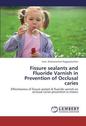 Cover for Uma Shankarachari Rajgopalachari · Fissure Sealants and Fluoride Varnish in Prevention of Occlusal Caries: Effectiveness of Fissure Sealant &amp; Fluoride Varnish on Occlusal Caries Prevention in Molars (Taschenbuch) (2012)