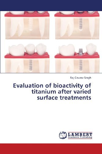Cover for Raj Gaurav Singh · Evaluation of Bioactivity of Titanium After Varied Surface Treatments (Paperback Bog) (2013)
