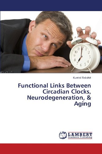 Cover for Kuntol Rakshit · Functional Links Between Circadian Clocks, Neurodegeneration, &amp; Aging (Paperback Bog) (2013)