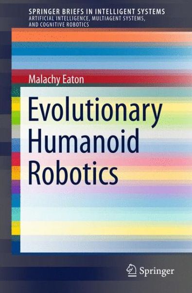 Cover for Malachy Eaton · Evolutionary Humanoid Robotics - SpringerBriefs in Intelligent Systems (Paperback Book) [2015 edition] (2015)