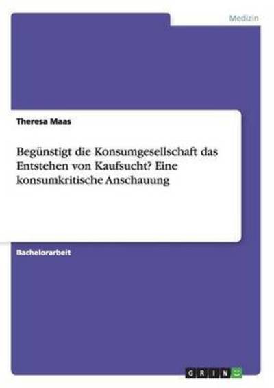 Cover for Maas · Begünstigt die Konsumgesellschaft (Book) (2016)