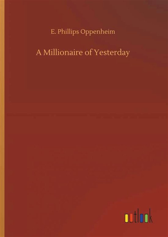 Cover for Oppenheim · A Millionaire of Yesterday (Book) (2018)