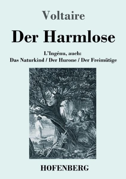 Cover for Voltaire · Der Harmlose: L'Ingenu, auch: Das Naturkind / Der Hurone / Der Freimutige (Paperback Book) (2021)