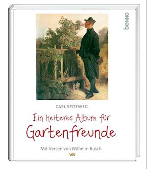 Ein heiteres Album für Gartenfreunde - Carl Spitzweg - Books - St. Benno Verlag GmbH - 9783746260983 - January 6, 2022