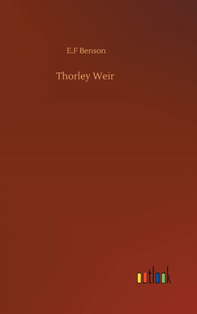 Cover for E F Benson · Thorley Weir (Gebundenes Buch) (2020)