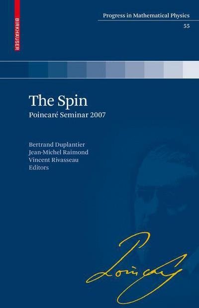 Cover for Bertrand Duplantier · The Spin: Poincare Seminar 2007 - Progress in Mathematical Physics (Gebundenes Buch) [2009 edition] (2009)