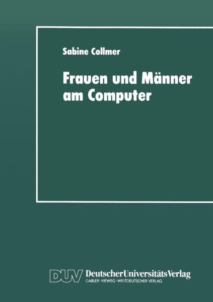 Cover for Sabine Collmer · Frauen Und Manner Am Computer: Aspekte Geschlechtsspezifischer Technikaneignung (Paperback Book) [1997 edition] (1997)