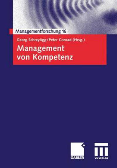 Management Von Kompetenz - Managementforschung - Georg Schrey Gg - Kirjat - Gabler Verlag - 9783834903983 - tiistai 15. elokuuta 2006