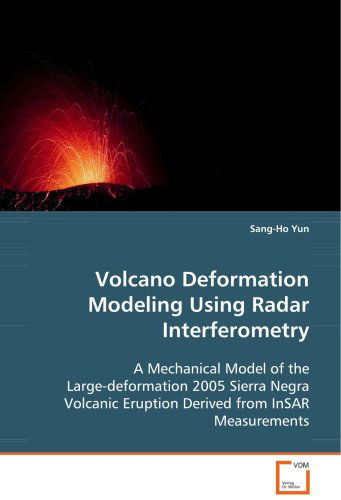 Cover for Sang-ho Yun · Volcano Deformation Modeling Using Radar Interferometry: a Mechanical Model of the Large-deformation 2005sierra Negra Volcanic Eruption Derived from Insarmeasurements (Paperback Book) (2008)