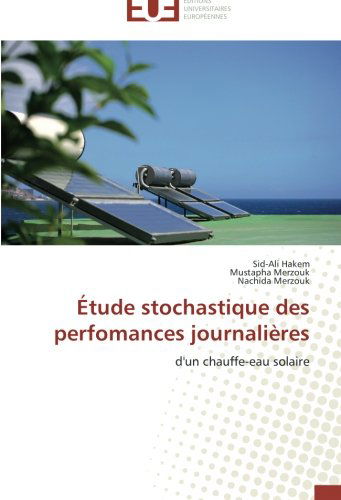Cover for Nachida Merzouk · Étude Stochastique Des Perfomances Journalières: D'un Chauffe-eau Solaire (Paperback Book) [French edition] (2018)