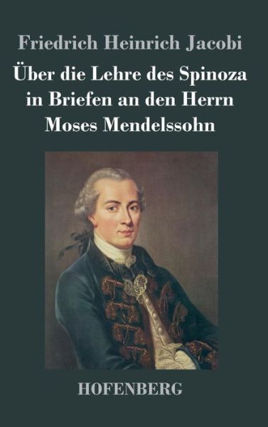 Cover for Friedrich Heinrich Jacobi · Uber die Lehre des Spinoza in Briefen an den Herrn Moses Mendelssohn (Hardcover Book) (2013)