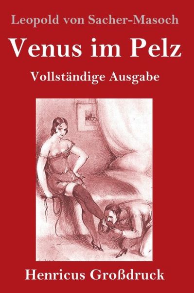 Cover for Leopold von Sacher-Masoch · Venus im Pelz (Grossdruck) (Gebundenes Buch) (2019)