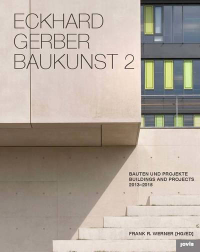 Cover for Eckhard Gerber Baukunst 2: Bauten und Projekte 2013-2016 (Hardcover Book) (2016)