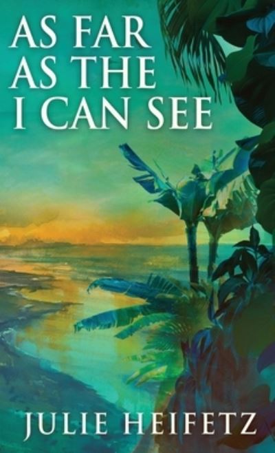 Cover for Julie Heifetz · As Far As The I Can See (Hardcover bog) [2nd edition] (2021)