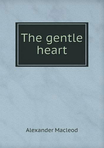 Cover for Alexander Macleod · The Gentle Heart (Paperback Book) (2013)