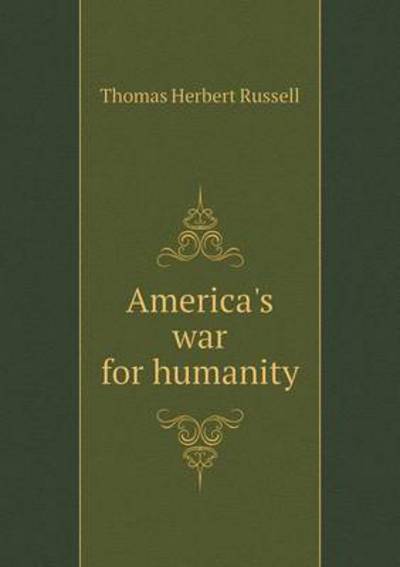 Cover for Thomas Herbert Russell · America's War for Humanity (Taschenbuch) (2015)