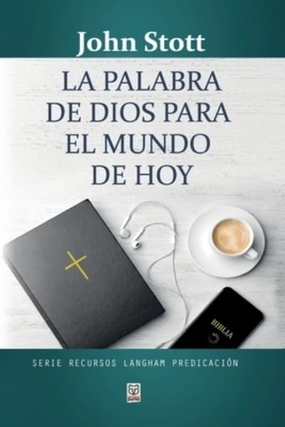 Cover for John Stott · La Palabra de Dios Para El Mundo de Hoy (Pocketbok) (2021)