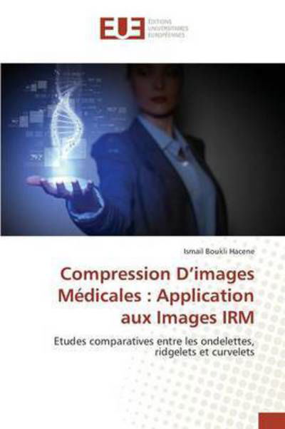 Cover for Boukli Hacene Ismail · Compression D'images Medicales: Application Aux Images Irm (Pocketbok) (2018)