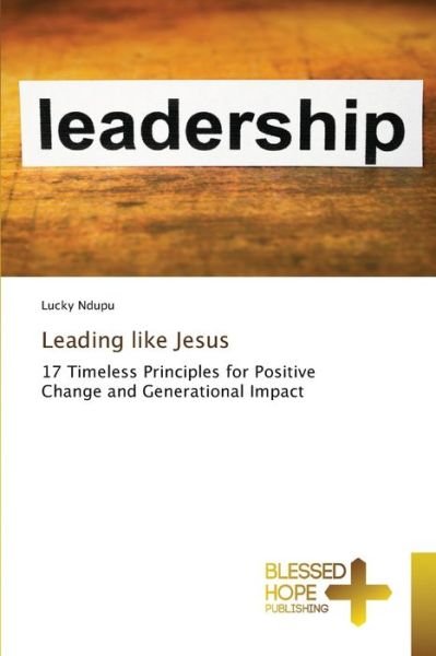 Leading like Jesus - Ndupu - Bøger -  - 9786137883983 - 30. maj 2020