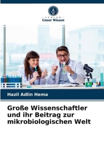 Cover for Hazil Adlin Hema · Grosse Wissenschaftler und ihr Beitrag zur mikrobiologischen Welt (Paperback Book) (2021)