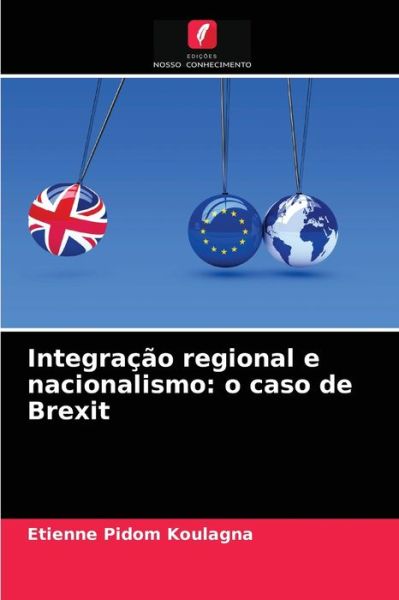 Cover for Etienne Pidom Koulagna · Integracao regional e nacionalismo (Paperback Book) (2021)