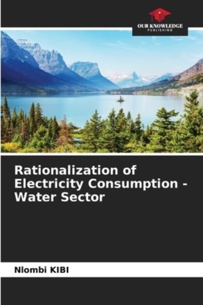 Rationalization of Electricity Consumption - Water Sector - Nlombi Kibi - Books - Our Knowledge Publishing - 9786204158983 - October 18, 2021