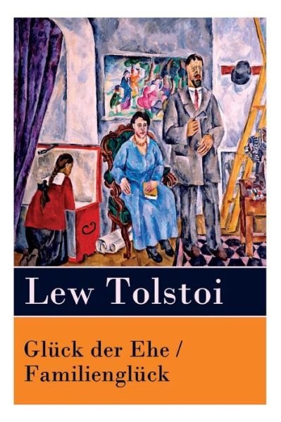 Cover for Lew Tolstoi · Gl ck der Ehe / Familiengl ck (Taschenbuch) (2018)