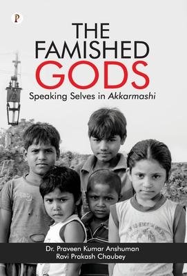 Cover for Dr Paraveen Kumar Anshuman · The Famished Gods (Hardcover Book) (2023)
