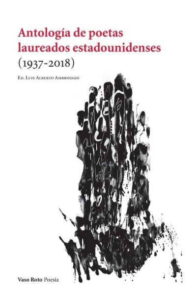 Antologia de poetas laureados estadounidenses - Poesia - Luis Alberto Ambroggio - Livres - Vaso Roto Ediciones S.L - 9788494898983 - 5 octobre 2018