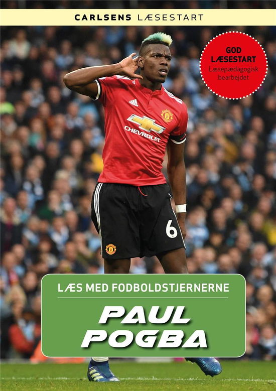 Læs med fodboldstjernerne: Læs med fodboldstjernerne - Paul Pogba - Christian Mohr Boisen - Bøger - CARLSEN - 9788711908983 - 22. januar 2019