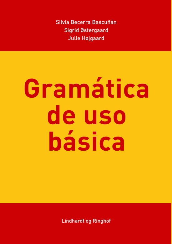 Cover for Silvia Becerra Bascuñán; Julie Højgaard; Sigrid Østergaard · Spansk sprogbog / grammatik: Gramática de uso básica (Sewn Spine Book) [1e uitgave] (2018)