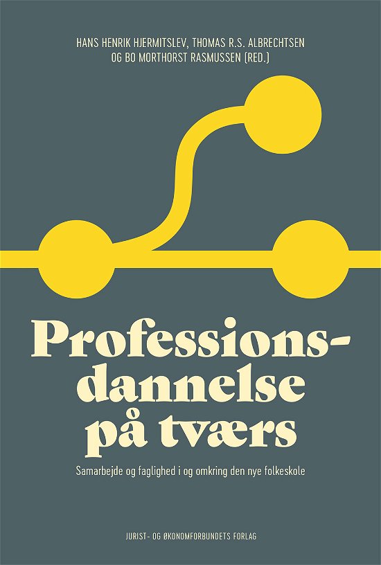 Cover for Hans Henrik Hjermitslev, Thomas Rohde Skovdal Albrechtsen &amp; Bo Morthorst Rasmussen · Professionsdannelse på tværs (Sewn Spine Book) [1st edition] (2017)